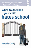 What to Do When Your Child Hates School: How to See Your Child Off to School with a Smile Again