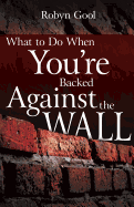 What to Do When You're Backed Against the Wall