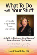 What To Do With Your Stuff: A Guide To Decisions About Life Choices