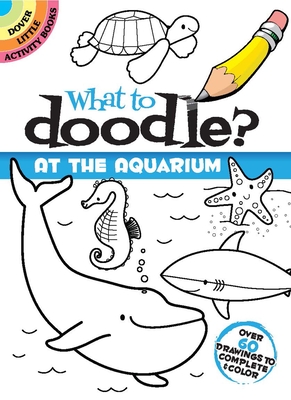 What to Doodle? at the Aquarium - Phillips, Jillian