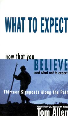 What to Expect Now That You Believe - Allen, Tom, and Jones, Howard O, Dr. (Foreword by)