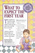 What to Expect the First Year - Murkoff, Heidi, and Eisenberg, Arlene, and Hathaway, Sandee, B.S.N