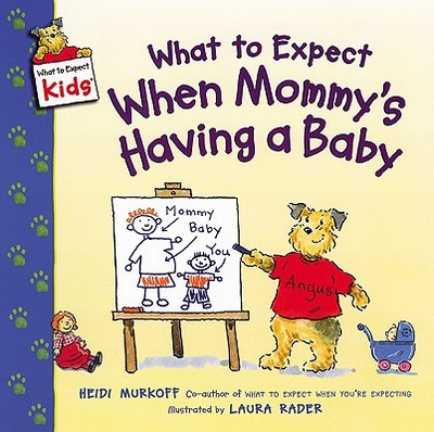 What to Expect When Mommy's Having a Baby - Murkoff, Heidi