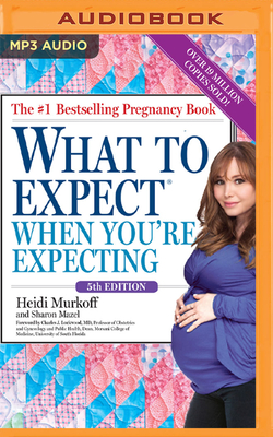 What to Expect When You're Expecting, 5th Edition - Murkoff, Heidi (Read by), and Holaway, Meeghan (Read by), and Bing, Emma (Read by)