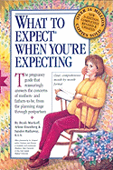 What to Expect When You're Expecting - Murkoff, Heidi, and Eisenberg, Arlene, and Hathaway, Sandee, B.S.N