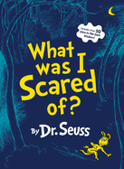 What Was I Scared Of?: A Glow-In-The-Dark Encounter for Kids