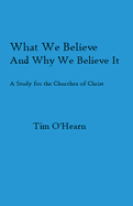 What We Believe and Why We Believe It