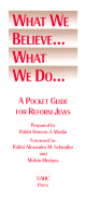 What We Believe...What We Do...: A Pocket Guide for Reform Jews