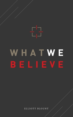 What We Believe - Blount, Elliott