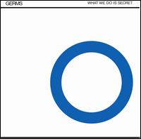 What We Do Is Secret - The Germs