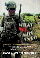 What We Got Into: The Politics of Our War and the Trials That Followed