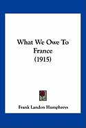 What We Owe To France (1915)