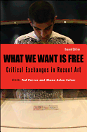 What We Want Is Free: Critical Exchanges in Recent Art
