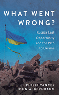 What Went Wrong?: Russia's Lost Opportunity and the Path to Ukraine