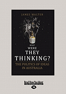 What Were They Thinking?: The Politics of Ideas in Australia (Large Print 16pt)