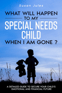 What will happen to my Special Needs Child when I am gone