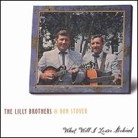 What Will I Leave Behind - The Lilly Brothers & Don Stover