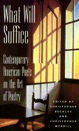 What Will Suffice: Contemporary American Poets on the Art of Poetry