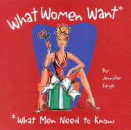 What Women Want: What Men Need to Know