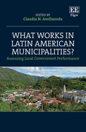 What Works in Latin American Municipalities?: Assessing Local Government Performance