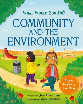 What would you do?: Community and the Environment: Moral dilemmas for kids - Lone, Jana Mohr
