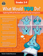 What Would You Do?: Exploring Difficult Decisions and Considering Consequences (Gr. 5-6)