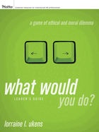 What Would You Do?, Leader's Guide: A Game of Ethical and Moral Dilemma