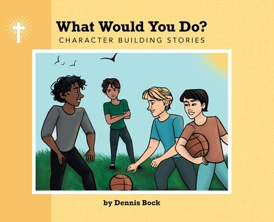 What Would You Do? - Bock, Dennis A