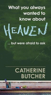 What You Always Wanted to Know About Heaven