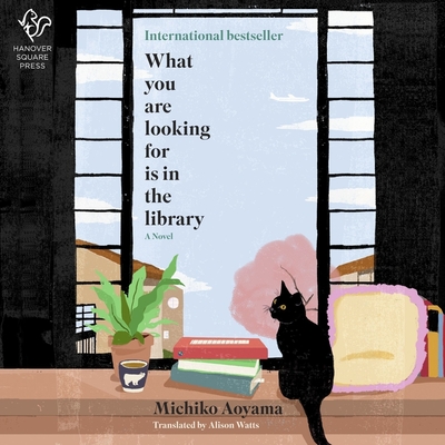 What You Are Looking for Is in the Library - Aoyama, Michiko, and Watts, Allison (Translated by), and Footman, Hanako (Read by)
