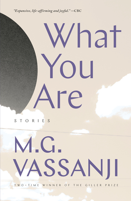 What You Are: Short Stories - Vassanji, M G