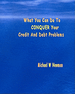 What You Can Do To Conquer Your Credit And Debt Problems