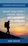 What You Don't Know about Retirement Planning Can Hurt You