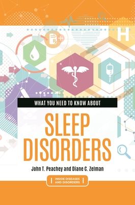 What You Need to Know about Sleep Disorders - Peachey, John, and Zelman, Diane