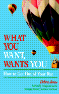 What You Want, Wants You: How to Get Out of Your Rut