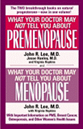 What Your Doctor May Not Tell You About Premenopause, What Your Doctor May Not Tell You About Menopause - M.D. John R. Lee, M.D. Jesse Hanley, Virginia Hopkins