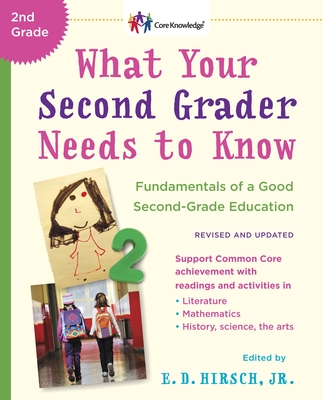 What Your Second Grader Needs to Know (Revised and Updated): Fundamentals of a Good Second-Grade Education - Hirsch, E D