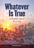 Whatever Is True: A Christian View of Anxiety