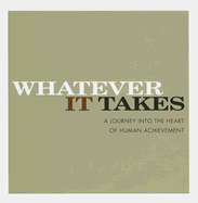 Whatever It Takes: A Journey Into the Heart of Human Achievement