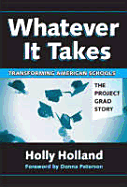 Whatever It Takes: Transforming American Schools - Holland, Holly (Editor), and Peterson, Donna (Foreword by)