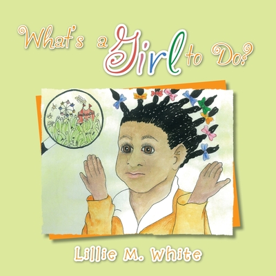 What's a Girl to Do? - White, Lillie M