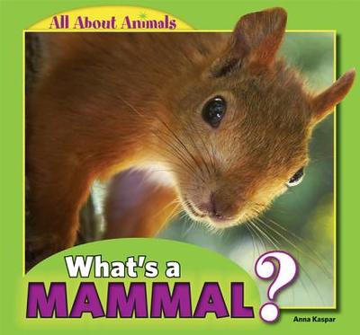 What's a Mammal? - Kaspar, Anna