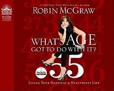 What's Age Got to Do with It?: Living Your Healthiest and Happiest Life - McGraw, Robin (Narrator)