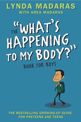 What's Happening to My Body? Book for Boys: Revised Edition - Madaras, Lynda, and Madaras, Area, and Sullivan, Simon