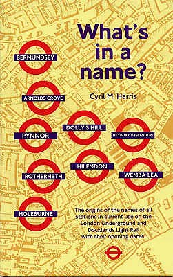 What's in a Name?: Origins of Station Names on the London Underground - Harris, Cyril M.