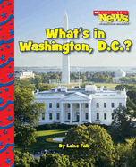What's in Washington, D.C.? (Scholastic News Nonfiction Readers: American Symbols)