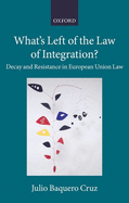 What's Left of the Law of Integration?: Decay and Resistance in European Union Law