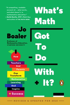 What's Math Got to Do with It?: How Teachers and Parents Can Transform Mathematics Learning and Inspire Success - Boaler, Jo