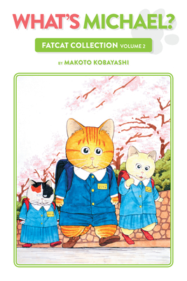 What's Michael?: Fatcat Collection Volume 2 - Kobayashi, Makoto, and Lewis, Dana (Translated by), and Hernandez, Lea (Translated by)
