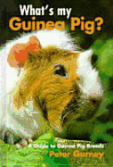 What's My Guinea Pig?: A Guide to Guinea Pig Breeds - Gurney, Peter